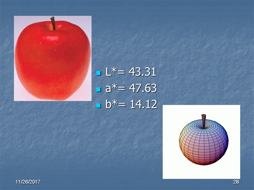 L*= 43.31 a*= 47.63 b*= 14.12 28 11/26/2017 L*= 43.31 a*= 47.63 b*= 14.12 28 11/26/2017